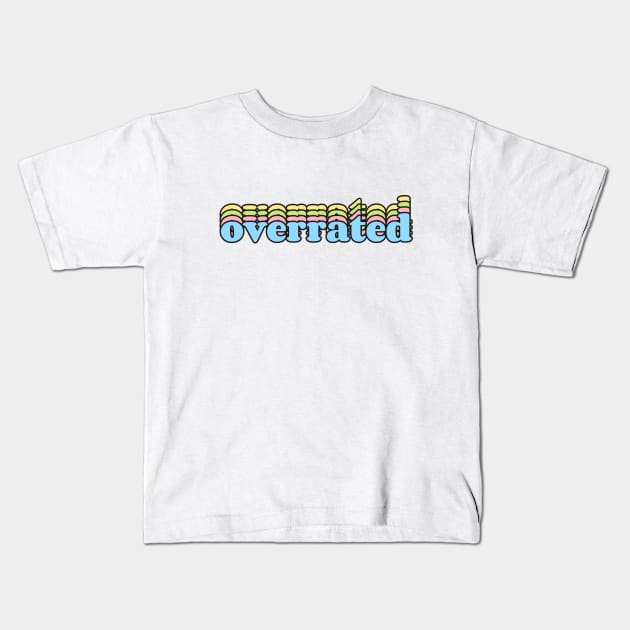 Overrated Kids T-Shirt by reesea